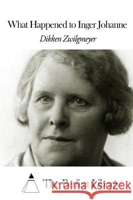 What Happened to Inger Johanne Dikken Zwilgmeyer Zimmern The Perfect Library                      Emilie Poulsson 9781505569100 Createspace - książka