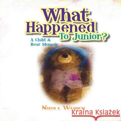 What Happened to Junior? A Child and Bear Memoir Warren, Nikola 9781466235175 Createspace - książka