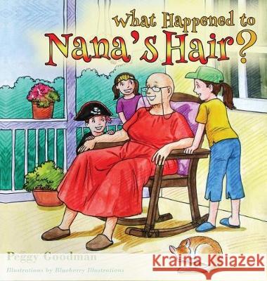 What Happened to Nana's Hair? Peggy Goodman Blueberry Illustrations 9780999060629 Peggy Goodman - książka