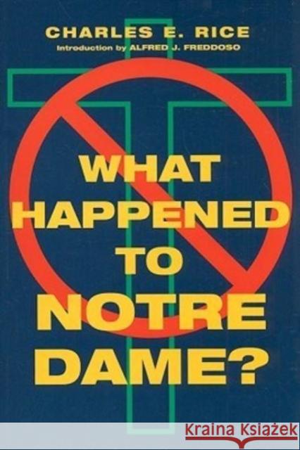 What Happened to Notre Dame? Charles E. Rice Alfred J. Freddoso Ralph McInerny 9781587319204 St. Augustine's Press - książka