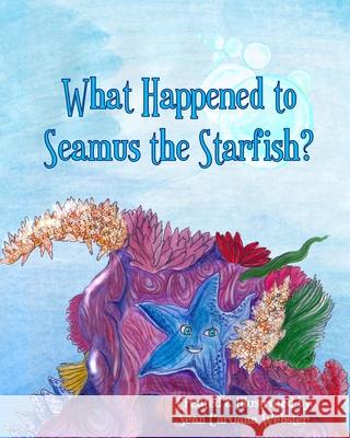 What Happened to Seamus the Starfish? Sean Caruan Sean Caruan 9781099463433 Independently Published - książka