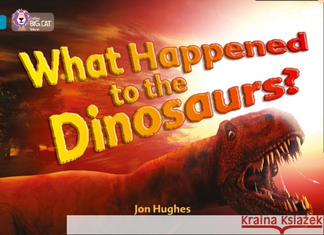 What Happened to the Dinosaurs?: Band 13/Topaz Jon Hughes 9780007230846 HarperCollins Publishers - książka