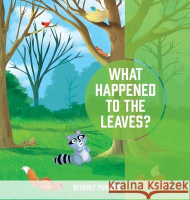What Happened to the Leaves? Beverly Powers 9781977283429 Outskirts Press - książka