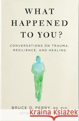 What Happened to You?: Conversations on Trauma, Resilience, and Healing Oprah Winfrey 9781529068504 Pan Macmillan - książka