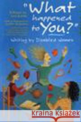 'What Happened to You?': Writing by Disabled Women Saundra Pollock Sturdevant Brenda Stolzfus Lois Keith 9781565840256 New Press - książka