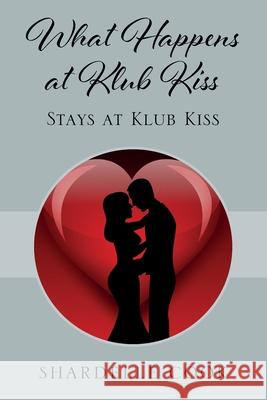 What Happens at Klub Kiss: Stays at Klub Kiss Shardelle Cook 9781977233424 Outskirts Press - książka