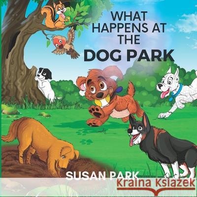 What Happens at The Dog Park Susan Park 9798823108447 Barnes and Noble Press - książka