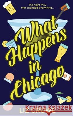 What Happens in Chicago Liz Crowe 9781509240937 Wild Rose Press - książka