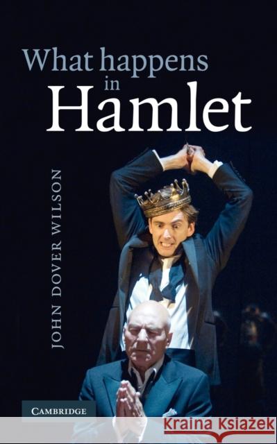 What Happens in Hamlet John Dover Wilson 9780521091091  - książka