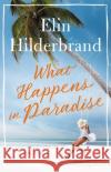 What Happens in Paradise Elin Hilderbrand 9780316435574 Little Brown and Company