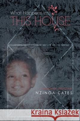 What Happens in This House: A Memoir of Strength Nzinga Cates 9781646109708 Dorrance Publishing Co. - książka