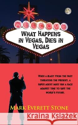 What Happens in Vegas, Dies in Vegas Mark Everett Stone 9781603818681 Camel Press - książka