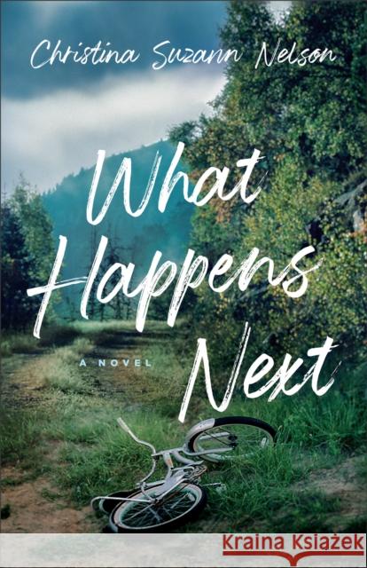 What Happens Next Christina Suzan Nelson 9780764240409 Baker Publishing Group - książka