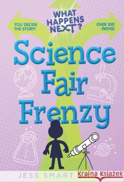 What Happens Next?: Science Fair Frenzy Jess Smart Smiley 9781250772848 First Second - książka