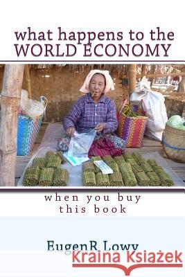 What happens to the WORLD ECONOMY when you buy this book Lowy, Eugenr 9788026042075 World Economy - książka
