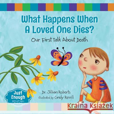 What Happens When a Loved One Dies?: Our First Talk about Death Jillian Roberts Cindy Revell 9781459831858 Orca Book Publishers - książka