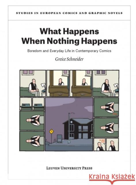 What Happens When Nothing Happens: Boredom and Everyday Life in Contemporary Comics Greice Schneider   9789462700734 Leuven University Press - książka