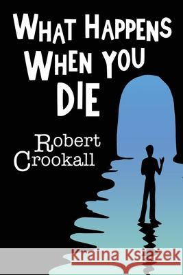 What Happens When You Die Robert Crookall 9781786771612 White Crow Productions - książka