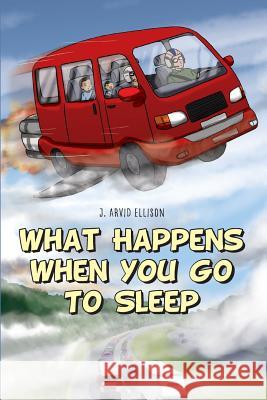 What Happens When You Go To Sleep J Arvid Ellison 9781948282277 Yorkshire Publishing - książka