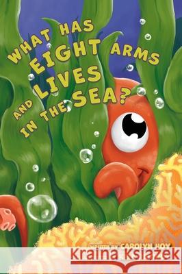 What Has Eight Arms and Lives in the Sea? Carolyn Hoy, Kira Ribordy 9781951565411 Belle Isle Books - książka