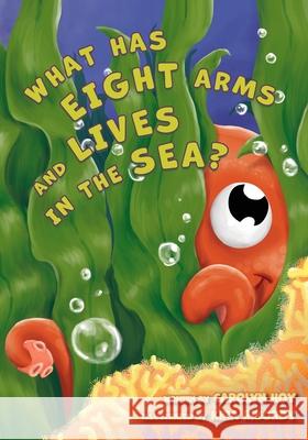 What Has Eight Arms and Lives in the Sea? Carolyn Hoy, Kira Ribordy 9781951565428 Belle Isle Books - książka