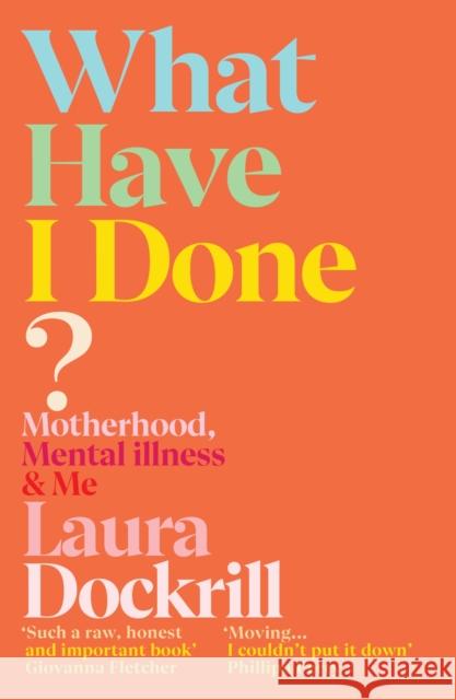 What Have I Done?: Motherhood, Mental Illness & Me Laura Dockrill 9781529112542 Vintage Publishing - książka