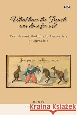 What Have the French Ever Done For Us? John West-Sooby 9781923042346 Wakefield Press - książka