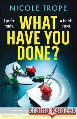 What Have You Done?: A completely unputdownable and addictive psychological thriller Nicole Trope 9781805503170 Bookouture - książka