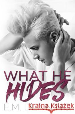 What He Hides E. M. Denning Designs by Dana 9781720782025 Createspace Independent Publishing Platform - książka