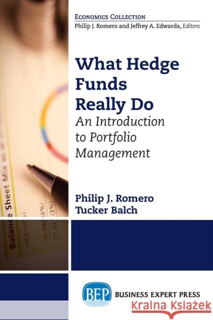 What Hedge Funds Really Do: An Introduction to Portfolio Management Philip J. Romero Tucker Balch 9781631570896 Business Expert Press - książka