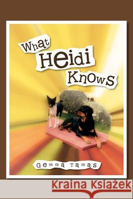 What Heidi Knows Gemma Tamas 9781462871728 Xlibris Corporation - książka
