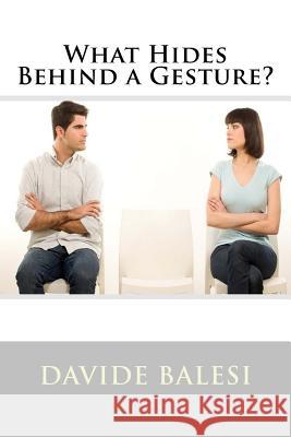 What Hides Behind a Gesture? Davide Balesi Giorgia Cattaneo 9781511595490 Createspace - książka