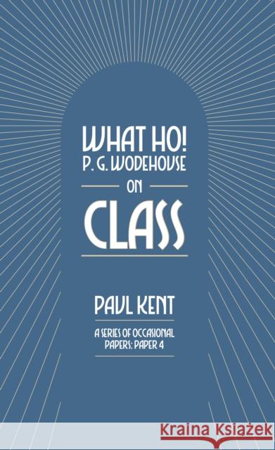 What Ho! P. G. Wodehouse on Class Paul Kent 9781911673248 Can of Worms Press - książka