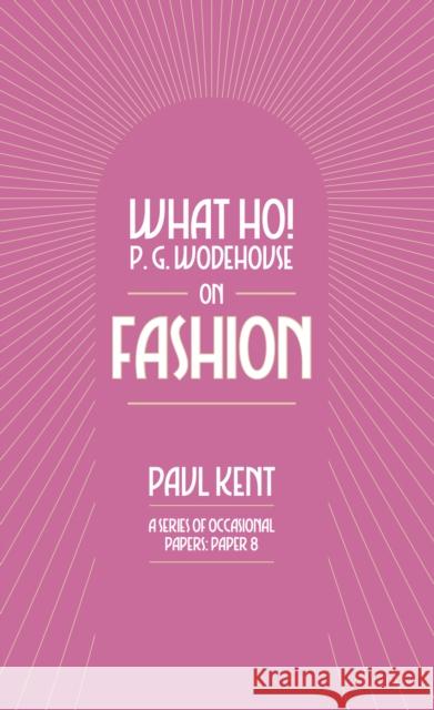 What Ho! P. G. Wodehouse on Fashion Paul Kent 9781911673422 Can of Worms Press - książka