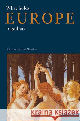What Holds Europe Together? Krzysztof Michalski 9789637326486 Central European University Press - książka