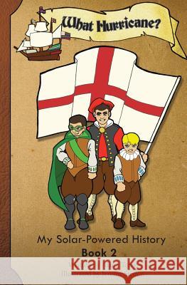 What Hurricane?: My Solar-Powered History on a Supply Ship to the Jamestown Colony Alana Terry Jeremy Steffen 9781937848057 Do Life Right, Incorporated - książka