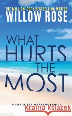 What hurts the most Rose, Willow 9781522774938 Createspace Independent Publishing Platform - książka