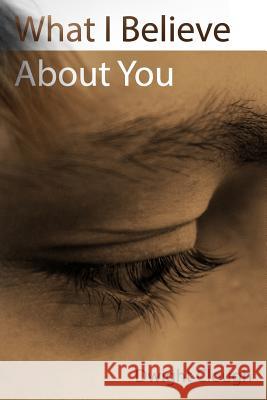 What I Believe About You Clough, Dwight 9781497521568 Createspace - książka