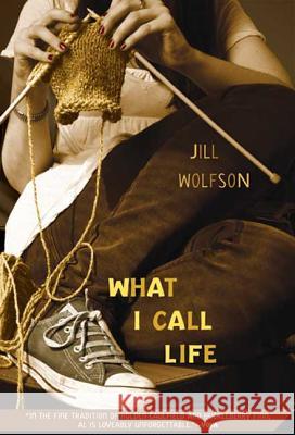 What I Call Life Jill Wolfson 9780312377526 St. Martins Press-3PL - książka