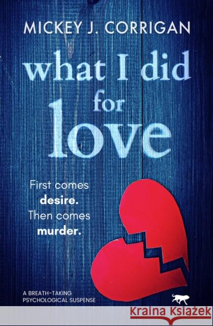 What I Did for Love: A Breath-Taking Psychological Suspense Corrigan, Mickey J. 9781913419141 Bloodhound Books - książka