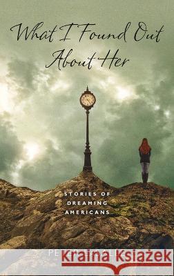 What I Found Out About Her: Stories of Dreaming Americans Peter Lasalle 9780268207175 University of Notre Dame Press - książka