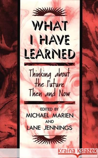 What I Have Learned: Thinking about the Future Then and Now Jennings, Lane 9780313250712 Greenwood Press - książka