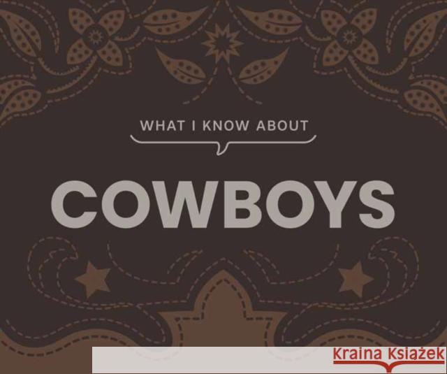 What I Know about Cowboys Gibbs Smith 9781423668602 Gibbs Smith - książka