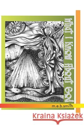 What I Know About God Smith, M. E. B. 9780982954522 Frog's Hair Press - książka