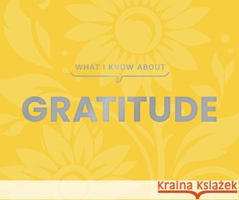 What I Know About Gratitude Gibbs Smith 9781423668626 Gibbs Smith - książka