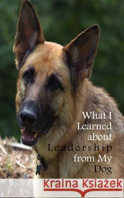 What I Learned About Leadership From My Dog Covington, John 9781621371298 Virtualbookworm.com Publishing - książka