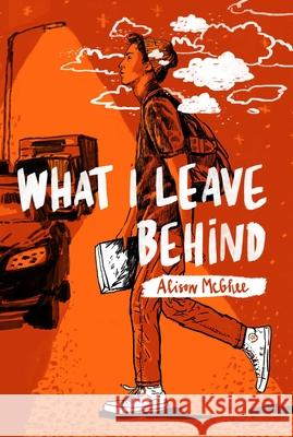 What I Leave Behind Alison McGhee 9781481476577 Atheneum Books - książka