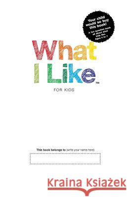 What I Like - For Kids Patrick Chernus Michele Fischhaber 9783952450420 What I Like LLC - książka
