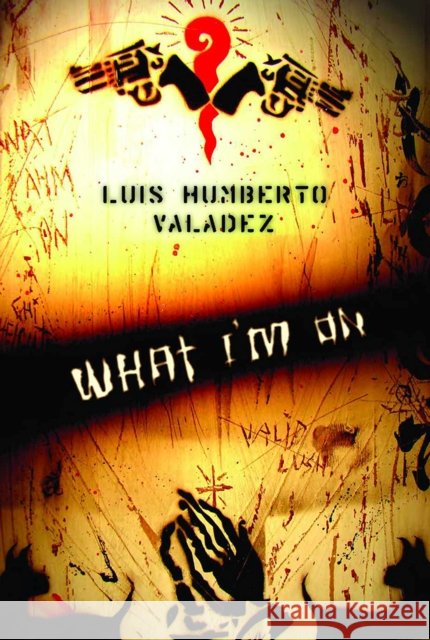 What I'm on Valadez, Luis Humberto 9780816527403 University of Arizona Press - książka