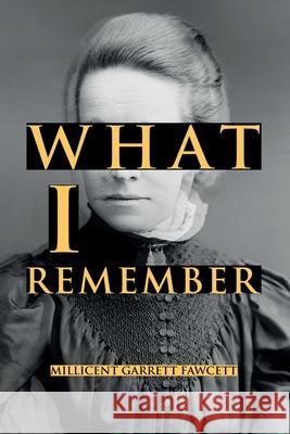 What I Remember Millicent Garrett Fawcett 9781396319792 Left of Brain Onboarding Pty Ltd - książka